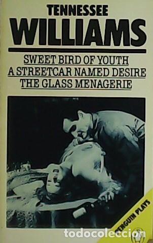 Libros: WILLIAMS, Tennessee.- - Sweet bird of youth. A streetcar named desire. The glass menagerie.
