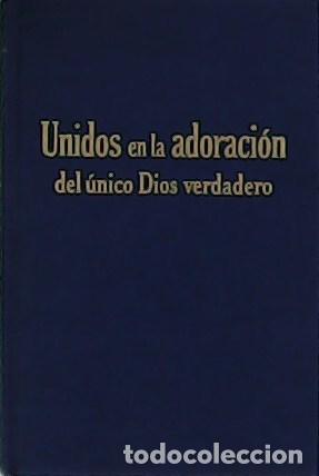 Libros: Unidos en la adoraci&oacute;n del &uacute;nico Dios veraddero.