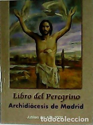 Libros: Libro del Peregrino. Archidi&oacute;cesis de Madrid. Jubileo del a&ntilde;o 2000. - Foto 1