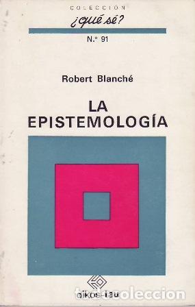 Libros: BLANCH&Eacute;, Robert.- - La Epistemolog&iacute;a. - Foto 1