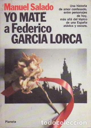 Libros: SALADO, Manuel.- - Yo mat&eacute; a Federico Garc&iacute;a Lorca. - Foto 1