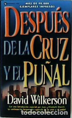 Libros: WILKERSON, David.- - Despu&eacute;s de la cruz y el pu&ntilde;al. - Foto 1