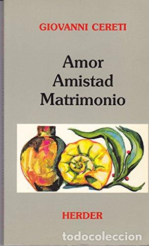 Libros: CERETI, Giovanni.- - Amor. Amistad. Matrimonio. - Foto 1