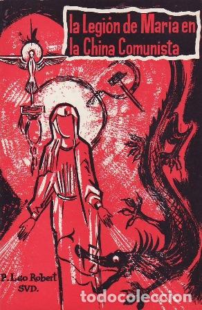 Libros: ROBERT, P. Leo.- - La Legi&oacute;n de Mar&iacute;a en la China Comunista. Un relato objetivo.