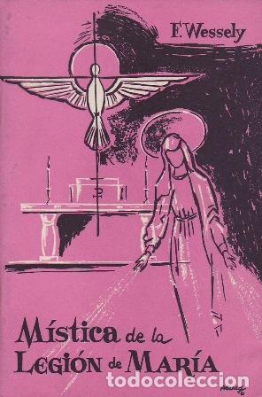 Libros: WESSELY, F.- - M&iacute;stica de La Legi&oacute;n de Mar&iacute;a.