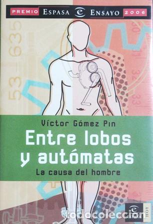 Libros: G&Oacute;MEZ PIN, V&iacute;ctor.- - Entre lobos y aut&oacute;matas. - Foto 1
