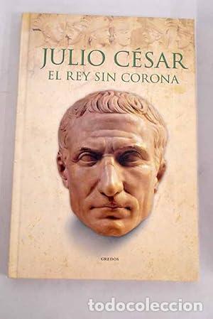 Libros: JULIO C&Eacute;SAR el rey sin corona - Marcos,&Aacute;lvaro - Foto 1