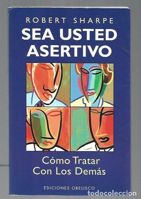 Libros: SEA USTED ASERTIVO. COMO TRATAR CON LOS DEMAS - SHARPE, ROBERT - Foto 1