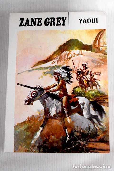 Libros: Yaqui: Grey, Zane: Molino..- Grey, Zane - Foto 1