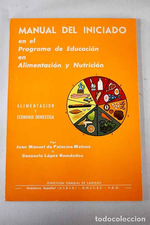 Libros: Manual del iniciado en el Programa de Educaci&oacute;n en Alimentaci&oacute;n y Nutrici&oacute;n - Foto 1