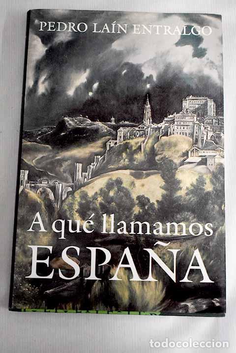 Libros: A qu&eacute; llamamos Espa&ntilde;a.- La&iacute;n Entralgo, Pedro - Foto 1