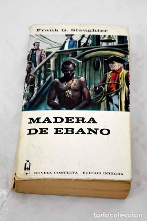 Libros: Madera de &eacute;bano: Slaughter, Frank G..- Slaughter, Frank G. - Foto 1