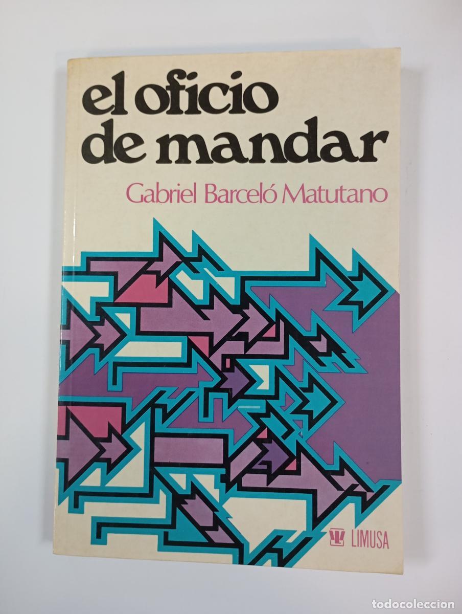 Libros: El oficio de mandar. - Gabriel Barcel&oacute; Matutano. TDK928 - Foto 1