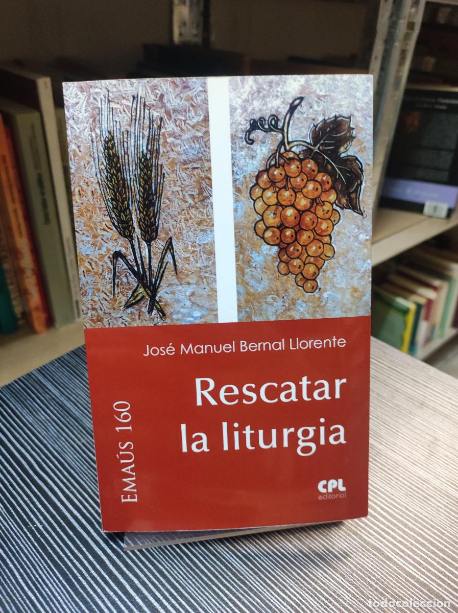 Libros: RESCATAR LA LITURGIA - JOSE MANUEL BERNAL LLORENTE - Foto 1