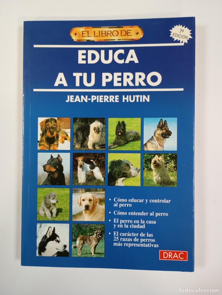 Libros: El libro de EDUCA A TU PERRO. - Jean-Pierre Hutin. TDK556 - Foto 1