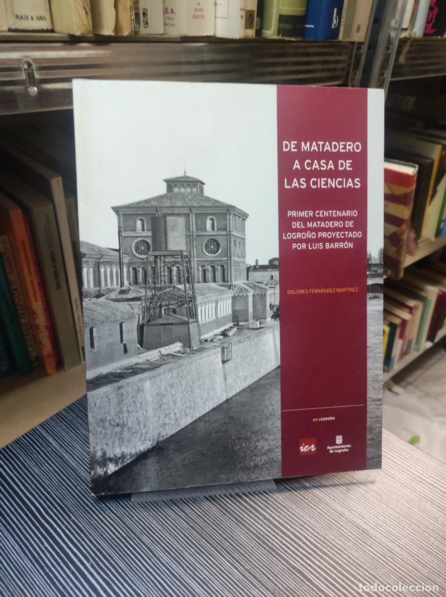 books: DE MATADERO A CASA DE LAS CIENCIAS. - Dolores Fern&aacute;ndez Mart&iacute;nez
