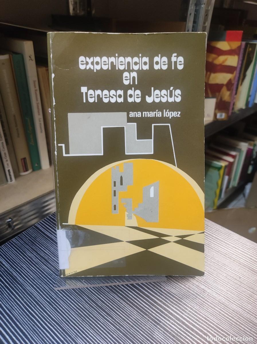 Libros: L&Oacute;PEZ, Ana Mar&iacute;a.- - Experiencia de fe en Teresa de Jes&uacute;s.