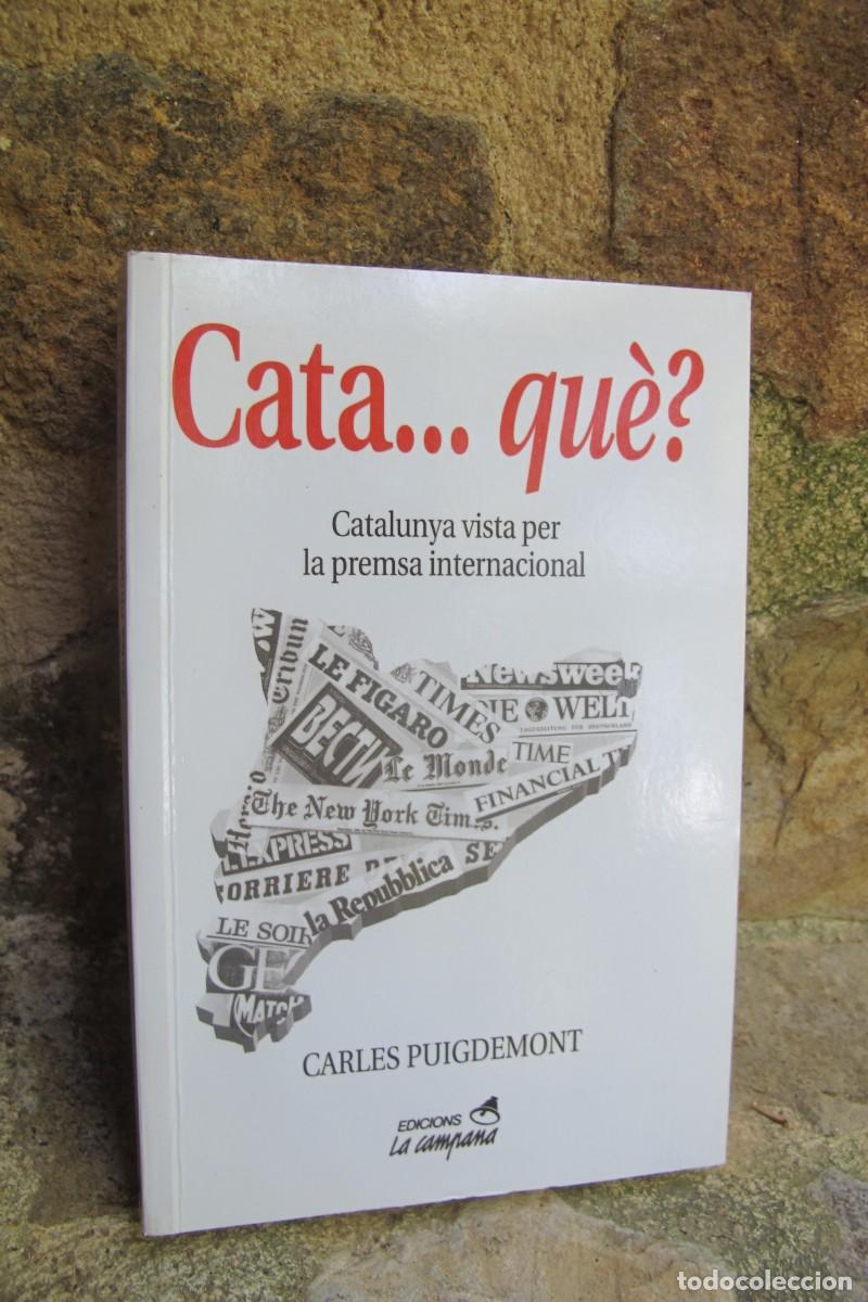 Libros: CATA... QUE ? CARLES PUIGDEMONT CATALUNYA VISTA PER LA PREMSA INTERNACIONAL