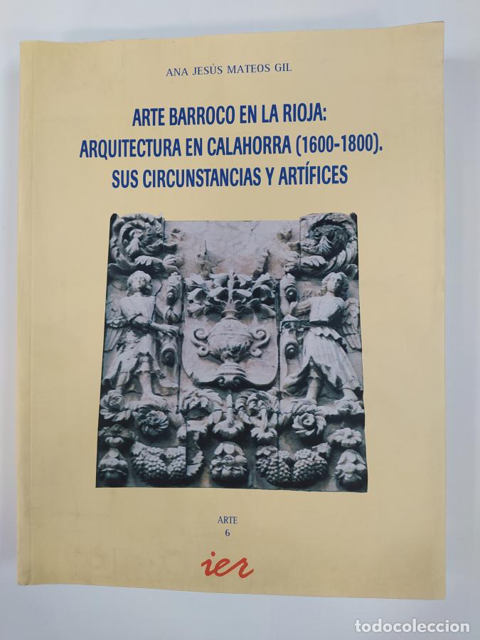 Libros: ARTE BARROCO EN LA RIOJA: ARQUITECTURA EN CALAHORRA (1600-1800). SUS CIRCUNSTANCIAS Y ARTIFICES. - A