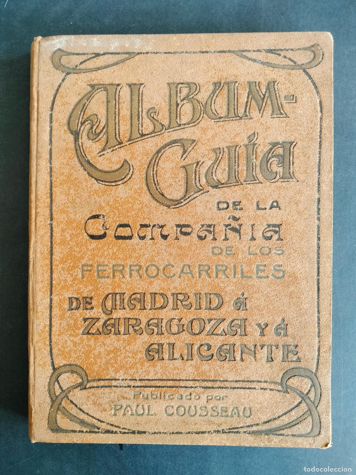Libros: ALBUM GUIA DE LA COMPA&Ntilde;IA FERROCARRILES DE MADRID ZARAGOZA ALICANTE CATALOGO 1919 PAUL COUSSEAU