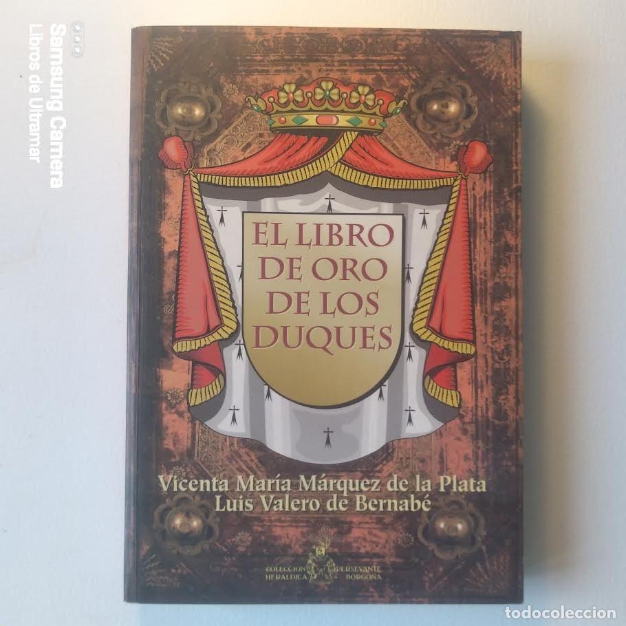 Libros: Libro de oro de los duques. - M&aacute;rquez de La Plata, Vicenta Mar&iacute;a. / Valero de Bernab&eacute;, Luis.
