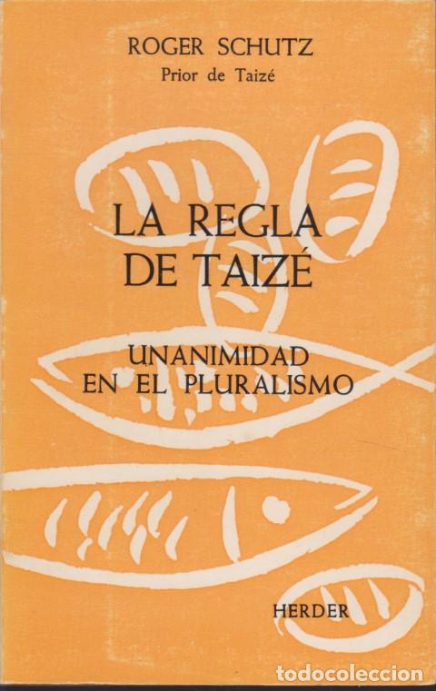 Libros: LA REGLA DE TAIZ&Eacute;. UNANIMIDAD EN EL PLURALISMO - ROGER SCHUTZ - Foto 1