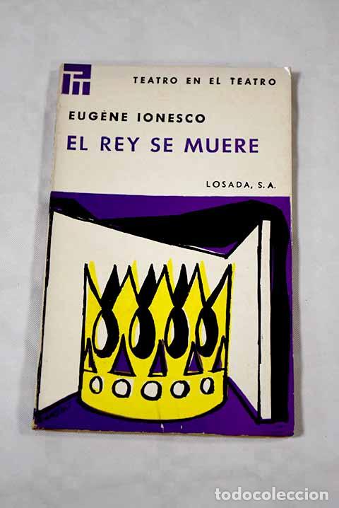 Libros: El rey se muere: Ionesco, Eugene.- Ionesco, Eugene - Foto 1