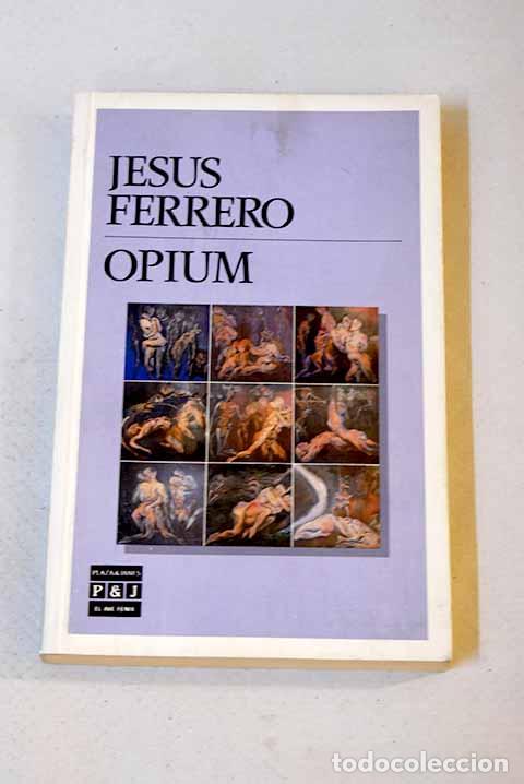 Libros: Opium: Ferrero, Jes&uacute;s.- Ferrero, Jes&uacute;s - Foto 1