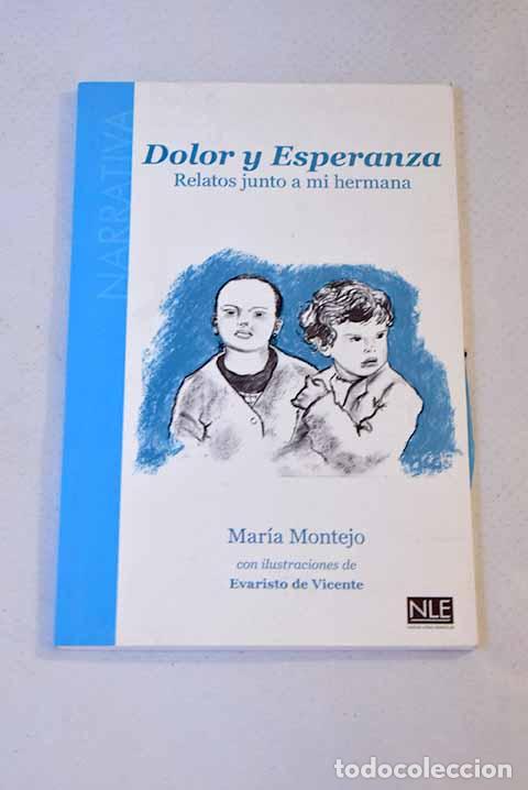 Libros: Dolor y esperanza: relatos junto a mi hermana.- Montejo, Mar&iacute;a - Foto 1