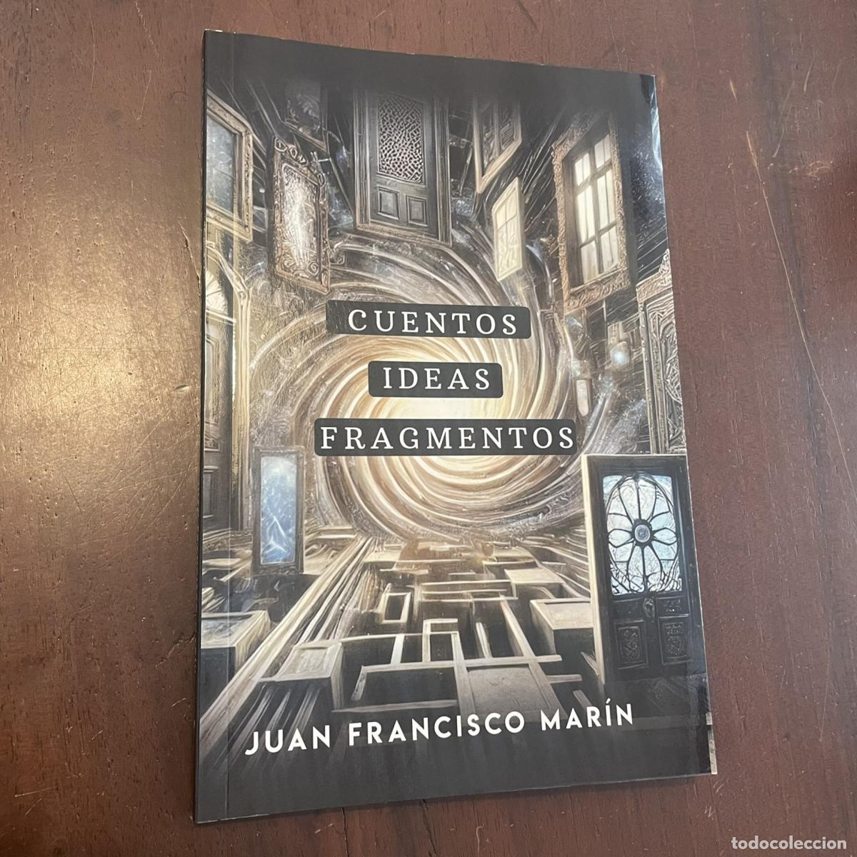 Libros: Cuentos. Ideas. Fragmentos - Juan Francisco Mar&iacute;n - Foto 1