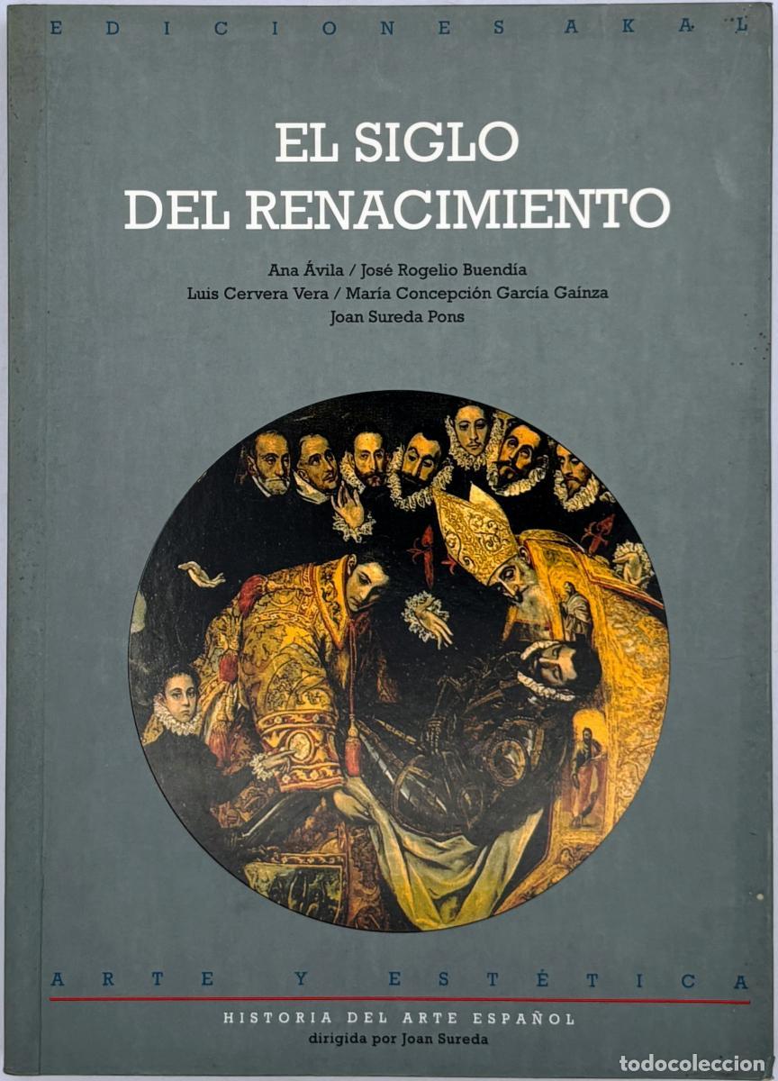 Libros: El siglo del Renacimiento en Espa&ntilde;a - Sureda, Joan / &Aacute;vila, Ana / Buend&iacute;a, Jos&eacute; Rogelio / Cervera Ve