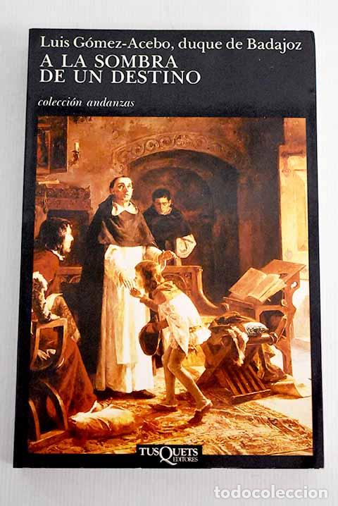 Libros: A la sombra de un destino.- G&oacute;mez-Acebo, Luis - Foto 1