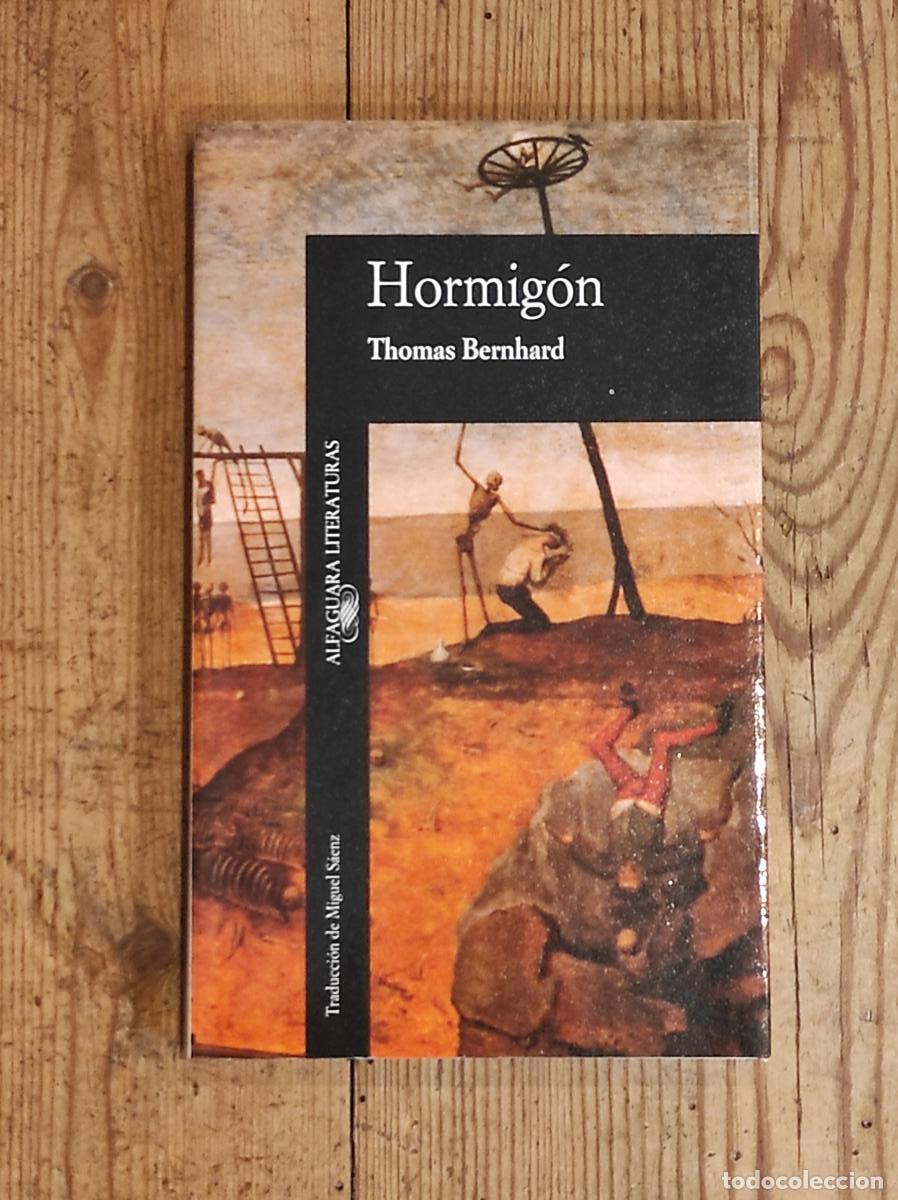 Libros: Hormig&oacute;n (LITERATURAS) BERNHARD, THOMAS - BERNHARD, THOMAS - Foto 1