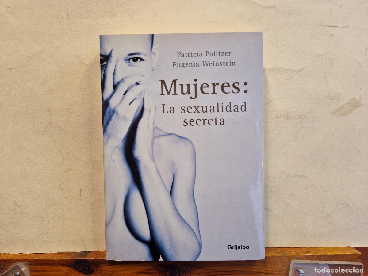 Libros: PATRICIA POLITZER. EUGENIA WEINESTEIN. MUJERES: LA SEXUALIDAD SECRETA.