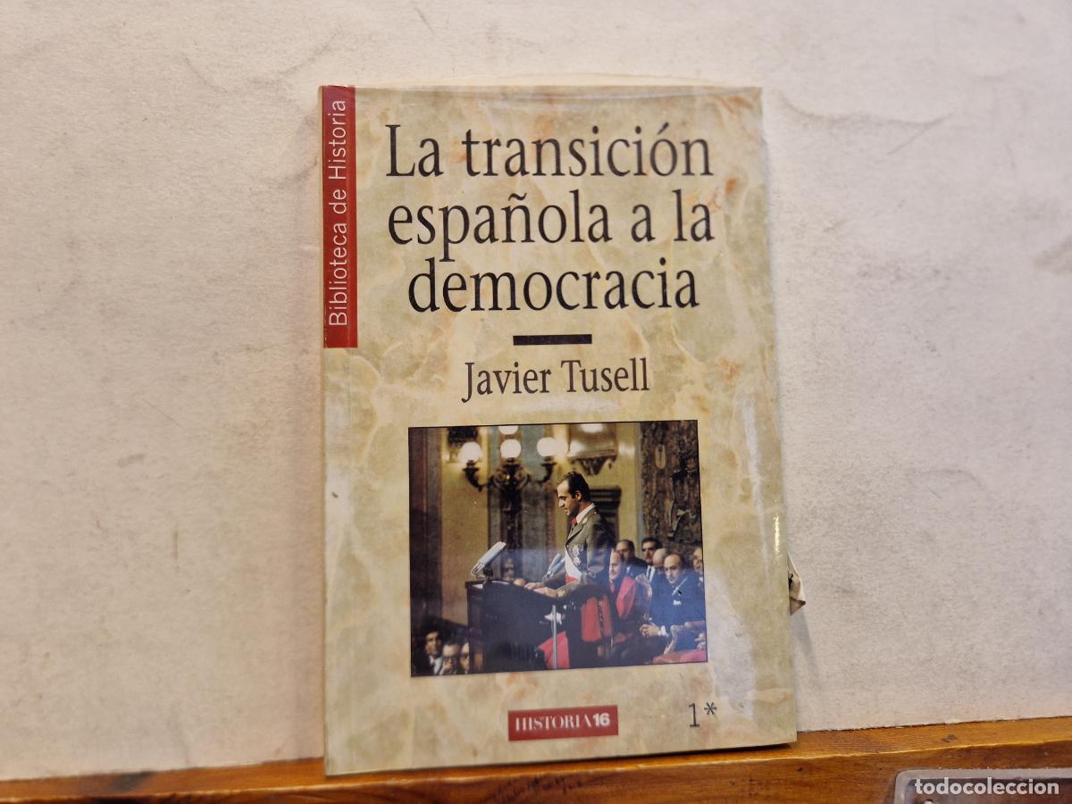 Libros: LA TRANSICI&Ograve;N ESPA&Ntilde;OLA A LA DEMOCRACIA. JAVIER TUSELL. - Foto 1