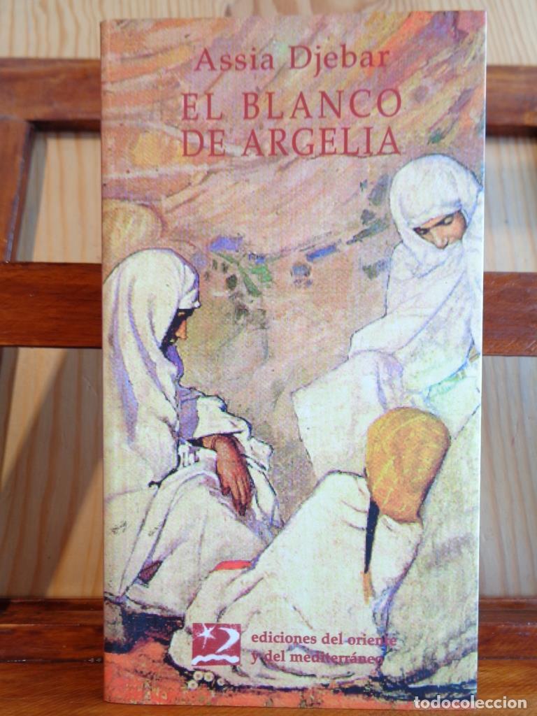 Libros: EL BLANCO DE ARGELIA - ASSIA DJEBAR - Foto 1
