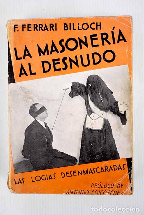 Libros: La masoner&iacute;a al desnudo: las logias desenmascaradas.- Ferrari Billoch, F.
