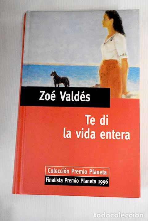 Libros: Te di la vida entera.- Vald&eacute;s, Zo&eacute; - Foto 1