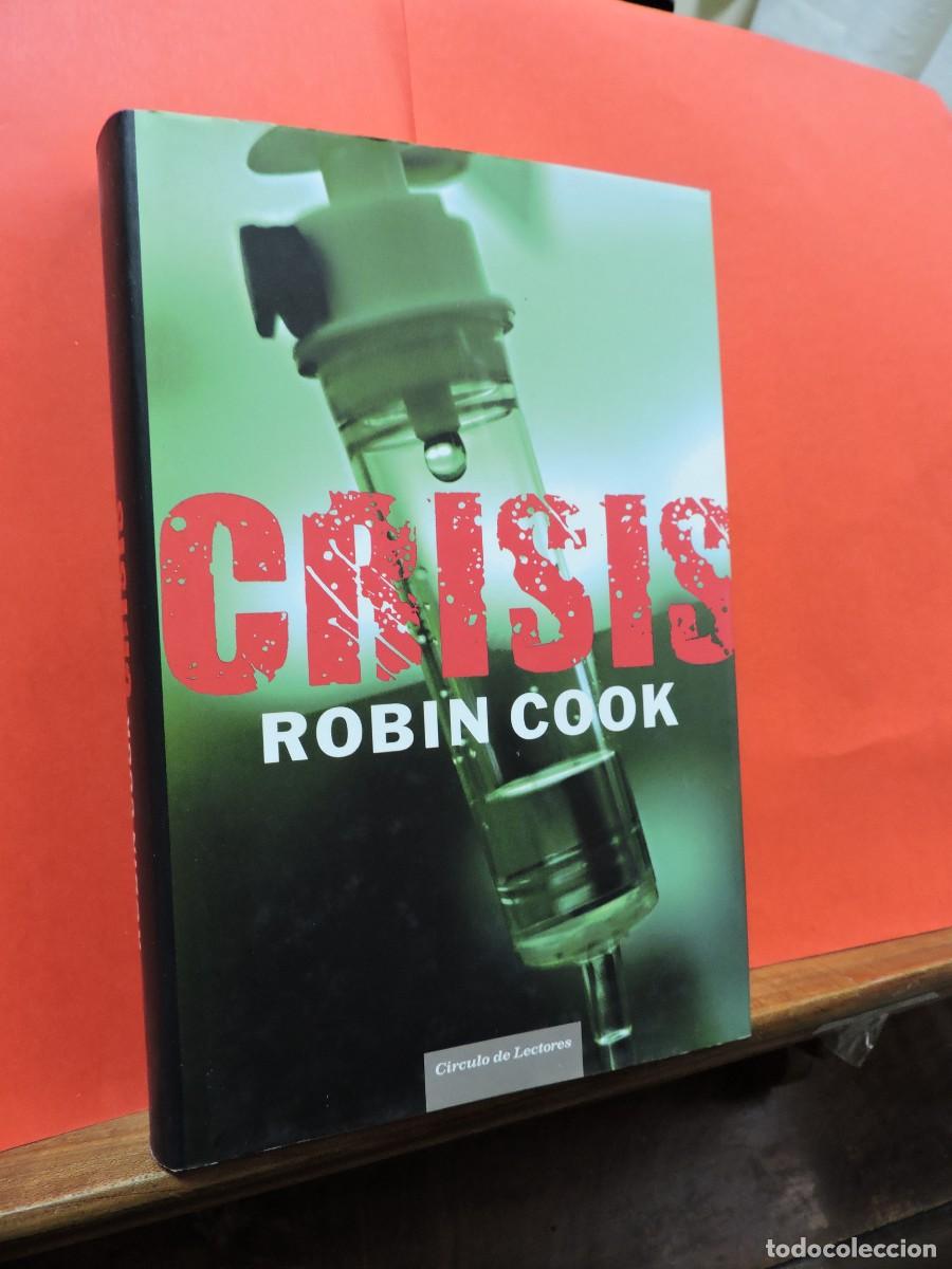 Libros: Crisis. Robin Cook. Ed. C&iacute;rculo de Lectores. Barcelona, 2007 - Foto 1