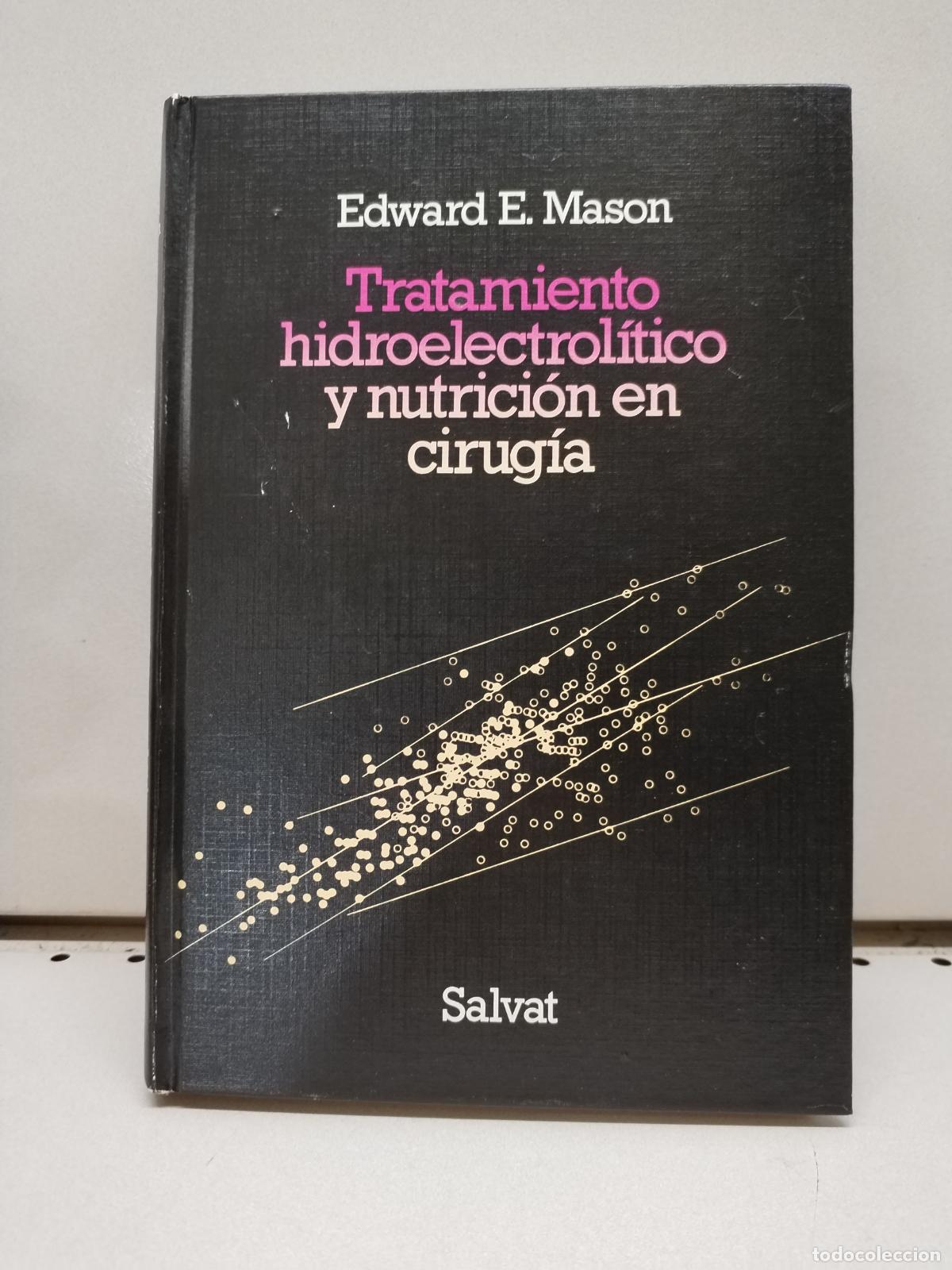 Libros: TRATAMIENTO HIDROELECTROLITICO Y NUTRICION EN CIRUGIA - EDWARD. E MASON - Foto 1
