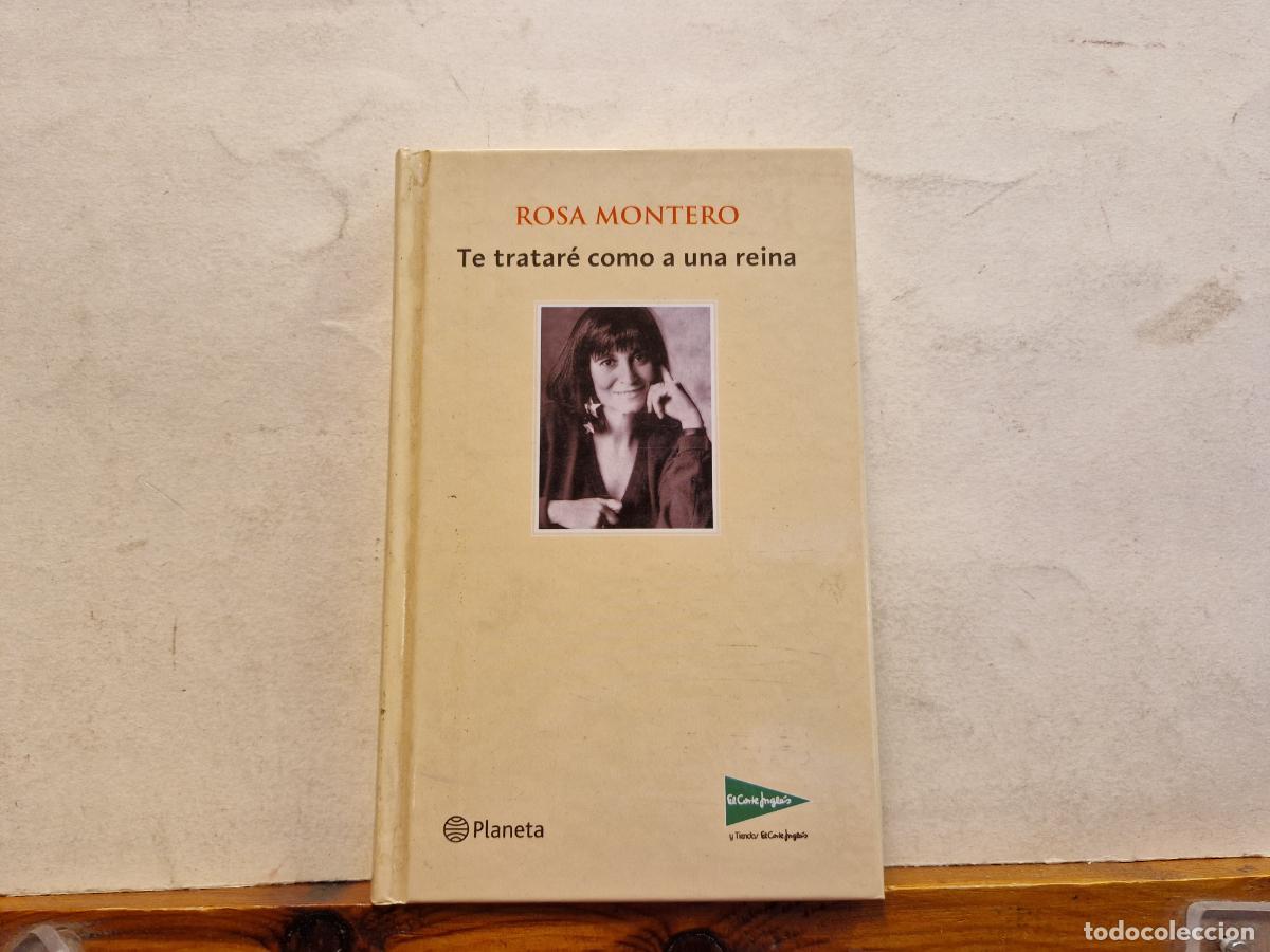 Libros: ROSA MONTERO. TE TRATAR&Egrave; COMO UNA REINA. - Foto 1