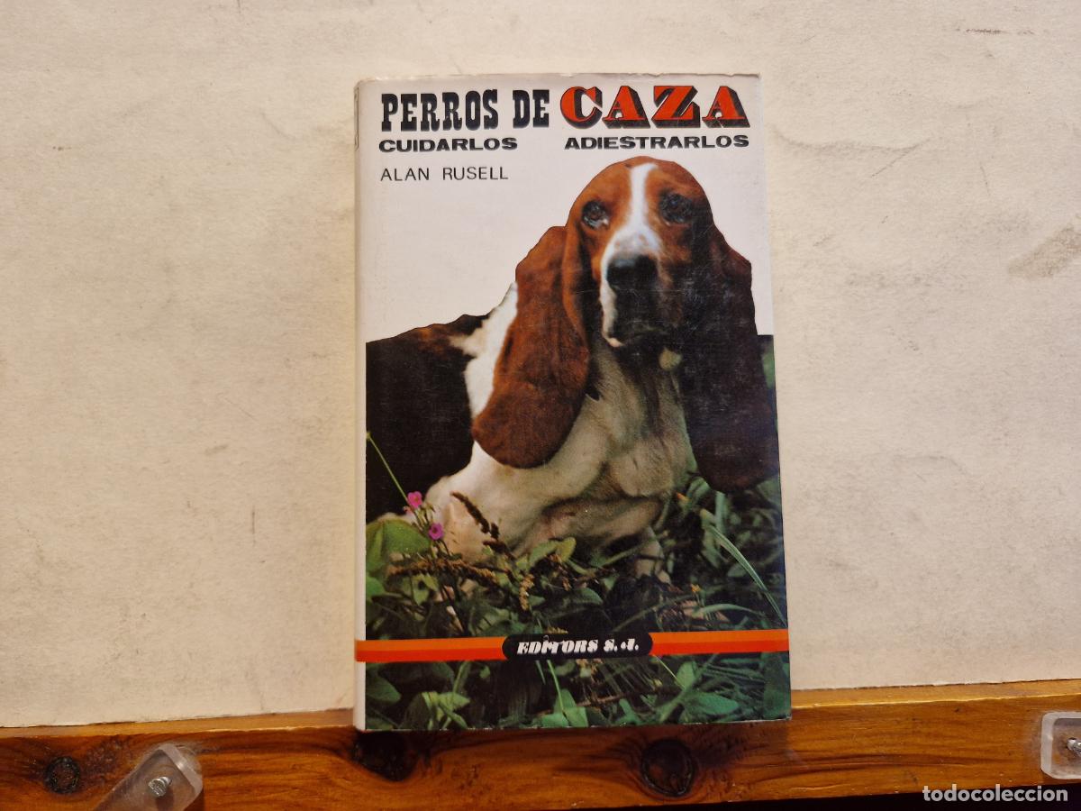 Libros: PERROS DE CAZA. CUIDARLOS. ADISTRALOS. ALAN RUSELL. - Foto 1