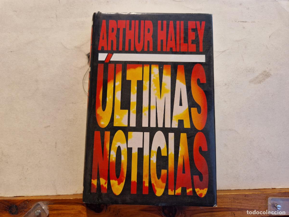 Libros: ARTHUR HAILEY. &Ugrave;LTIMAS NOTICIAS. - Foto 1