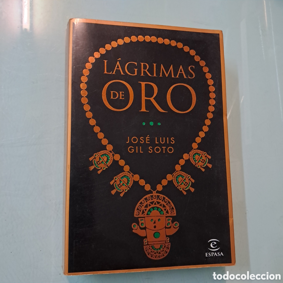 Libros: Jose Luis Gil Soto, Lagrimas de oro, Espasa - Foto 1