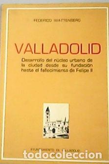 Libri di seconda mano: VALLADOLID. DESARROLLO DEL N&Uacute;CLEO URBANO DE LA CIUDAD DESDE SU FUNDACI&Oacute;N HASTA EL FALLECIMIENTO DE F