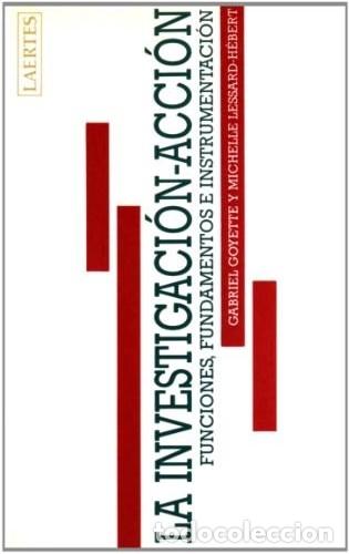 books: LA INVESTIGACI&Oacute;N-ACCI&Oacute;N. SUS FUNCIONES, SUS FUNDAMENTOS Y SU INSTRUMENTACI&Oacute;N - Gabriel Goyette; Mich