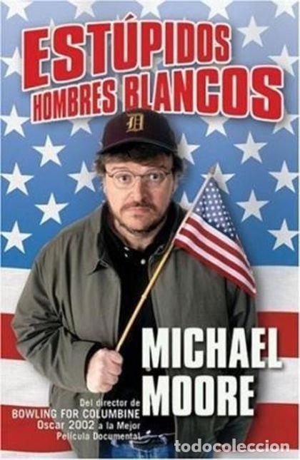 Libros: ESTUPIDOS HOMBRES BLANCOS - Michael Moore - Foto 1