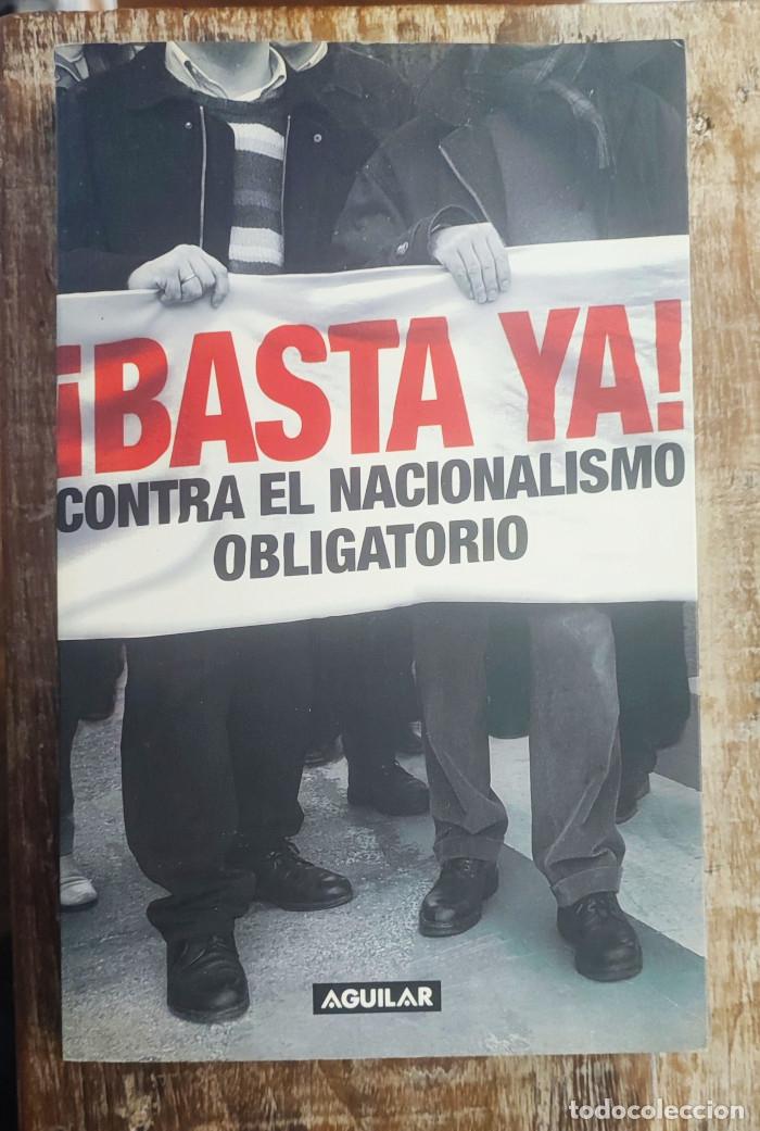 books: &iexcl;BASTA YA! CONTRA EL NACIONALISMO OBLIGATORIO - Carlos Mart&iacute;nez Gorriar&aacute;n (coord.); VV.AA.