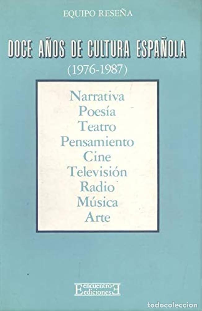 Libros: DOCE A&Ntilde;OS DE CULTURA ESPA&Ntilde;OLA (1976-1987) - VV.AA.