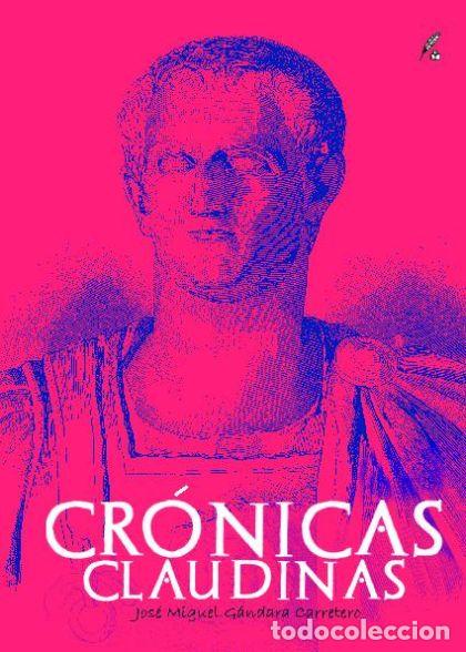 Livres: CR&Oacute;NICAS CLAUDINAS - Jos&eacute; Miguel G&aacute;ndara Carretero